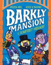 BARKLY MANSION AND THE SCRUFFIEST MISCHIEF