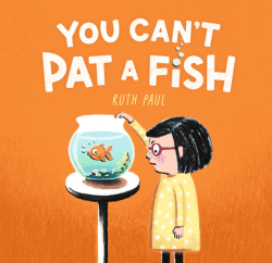 YOU CAN'T PAT A FISH