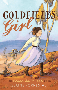 GOLDFIELDS GIRL: CLARA SAUNDERS STORY, THE