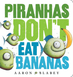 PIRANHAS DON'T EAT BANANAS BOARD BOOK