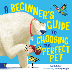 BEGINNER'S GUIDE TO CHOOSING THE PERFECT PET, A