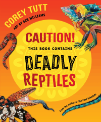 CAUTION! THIS BOOK CONTAINS DEADLY REPTILES