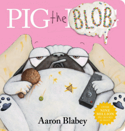 PIG THE BLOB: BOARD BOOK