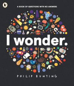 I WONDER: BOOK OF QUESTIONS WITH NO ANSWERS