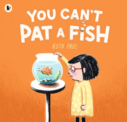 YOU CAN'T PAT A FISH