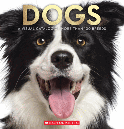 DOGS: A VISUAL CATALOGUE OF MORE THAN 100 BREEDS