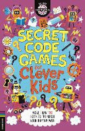 SECRET CODE GAMES FOR CLEVER KIDS: MORE THAN 100 P