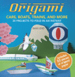 ORIGAMI: CARS, BOATS AND TRAINS