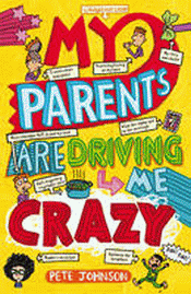 MY PARENTS ARE DRIVING ME CRAZY