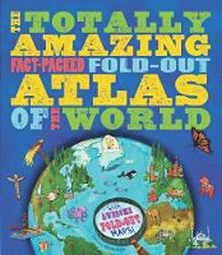 TOTALLY AMAZING FACT-PACKED FOLD-OUT ATLAS