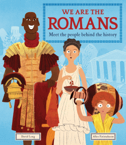 WE ARE THE ROMANS: MEET THE PEOPLE BEHIND THE HIST