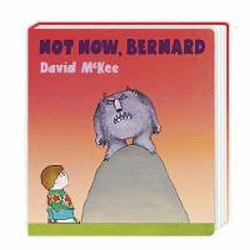 NOT NOW, BERNARD BOARD BOOK