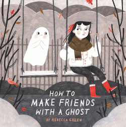 HOE TO MAKE FRIENDS WITH A GHOST