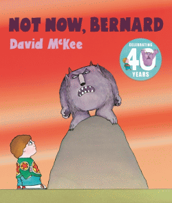 NOT NOW, BERNARD 40TH ANNIVERSARY EDITION