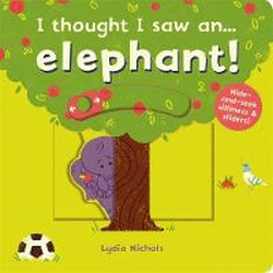 I THOUGHT I SAW A ELEPHANT! BOARD BOOK