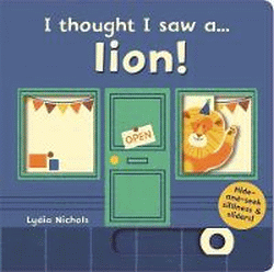 I THOUGHT I SAW A LION! BOARD BOOK