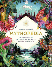 MYTHOPEDIA: AN ENCYCLOPEDIA OF MYTHICAL BEASTS
