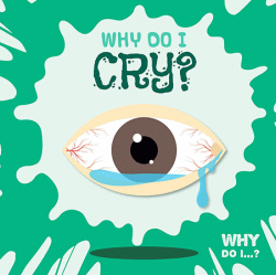 WHY DO I CRY?