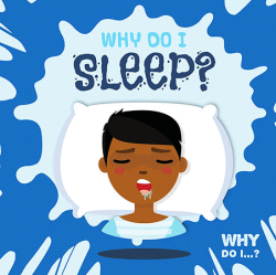 WHY DO I SLEEP?