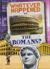 WHATEVER HAPPENED TO THE ROMANS?