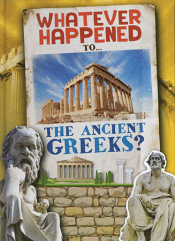 WHATEVER HAPPENED TO THE ANCIENT GREEKS?