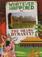 WHATEVER HAPPENED TO THE SHANG DYNASTY?