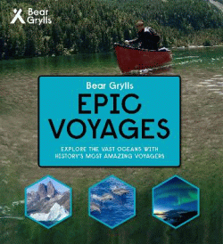 BEAR GRYLLS EPIC VOYAGES