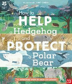HOW TO HELP A HEDGEHOG AND PROTECT A POLAR BEAR