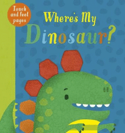 WHERE'S MY DINOSAUR? BOARD BOOK