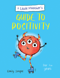 LITTLE MONSTER'S GUIDE TO POSITIVITY, A