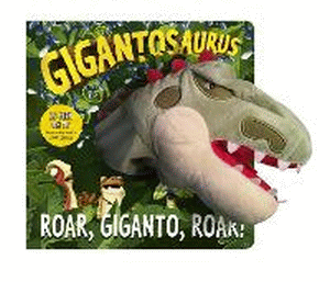 GIGANTOSAURUS: ROAR, GIGANTO, ROAR! PUPPET BOOK