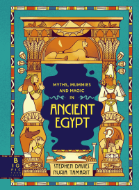 MYTHS, MUMMIES AND MAYHEM IN ANCIENT EGYPT
