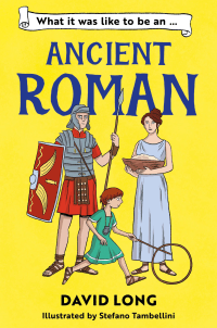 WHAT IS WAS LIKE TO BE AN ANCIENT ROMAN