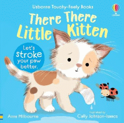 THERE THERE LITTLE KITTEN
