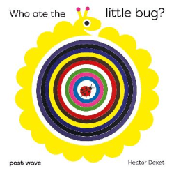 WHO ATE THE LITTLE BUG? BOARD BOOK