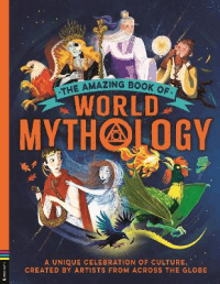 AMAZING BOOK OF WORLD MYTHOLOGY, THE