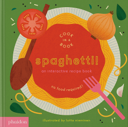 SPAGHETTI!: AN INTERACTIVE RECIPE BOARD BOOK
