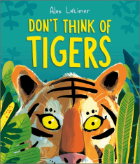 DON'T THINK OF TIGERS
