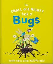 SMALL AND MIGHTY BOOK OF BUGS, THE