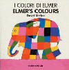 ELMERS COLOURS/ I COLORI DI ELMER BOARD BOOK