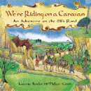 WE'RE RIDING ON A CARAVAN AN ADVENTURE ON THE SILK