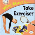 WHY MUST I TAKE EXERCISE?