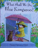 WHAT SHALL WE DO, BLUE KANGAROO?