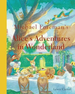 MICHAEL FOREMAN'S ALICE'S ADVENTURES IN WONDERLAND