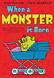 WHEN A MONSTER IS BORN