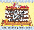 SMALL KNIGHT AND GEORGE AND THE ROYAL CHOCOLATE CA