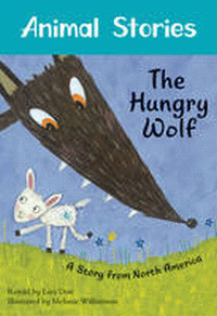 HUNGRY WOLF: A STORY FROM NORTH AMERICA
