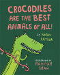 CROCODILES ARE THE BEST ANIMALS OF ALL!