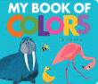 MY BOOK OF COLOURS BOARD BOOK