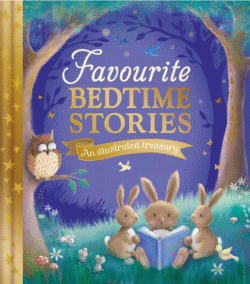 FAVOURITE BEDTIME STORIES: AN ILLUSTRATED TREASURY